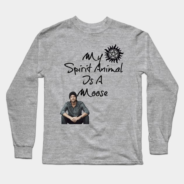 My Spirit Animal is a Moose! Long Sleeve T-Shirt by tanyafaye76